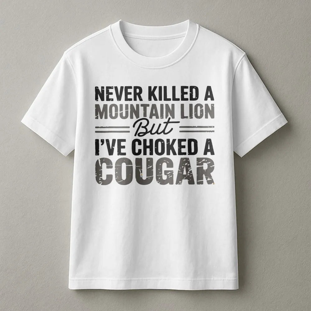 Funny Cougar Joke Sweatshirt | Sarcastic Meme Quote Pullover | Soft Cotton Blend | Adult Humor Gag Gift