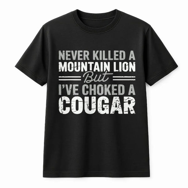 Funny Cougar Joke Sweatshirt | Sarcastic Meme Quote Pullover | Soft Cotton Blend | Adult Humor Gag Gift