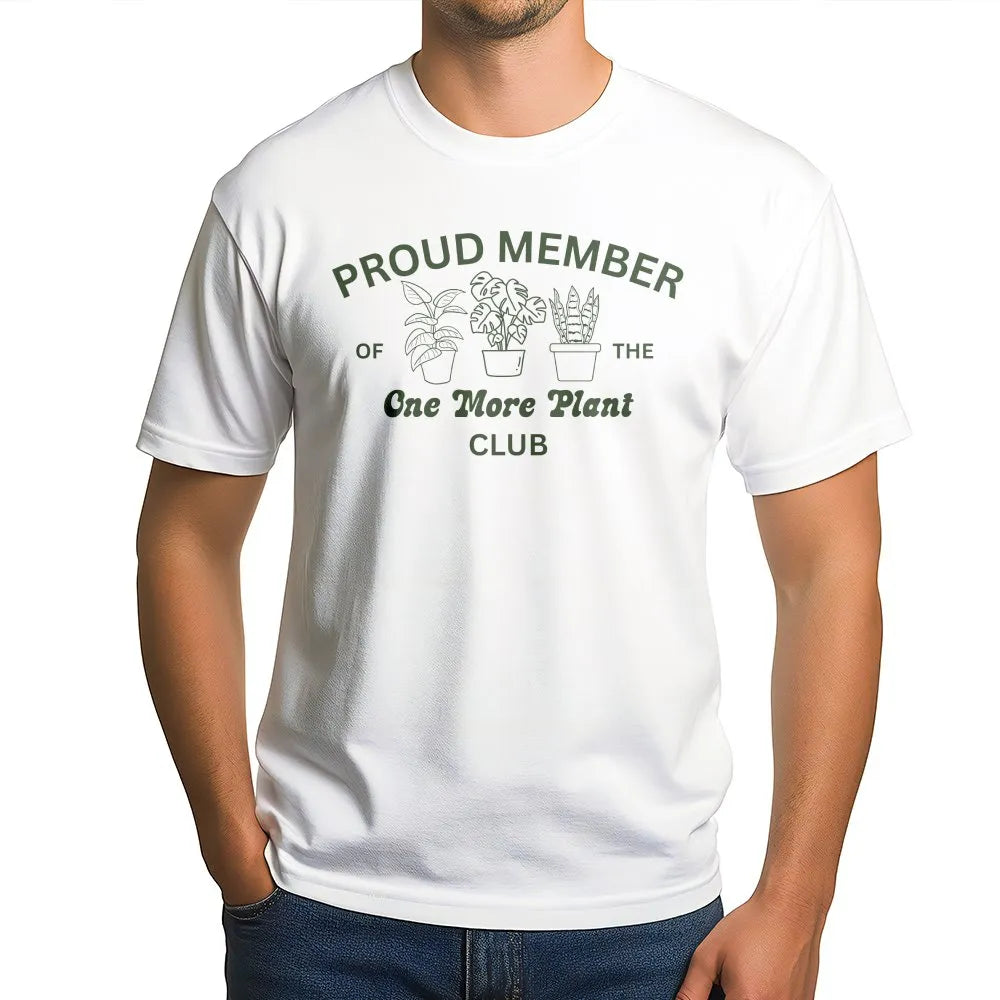 Funny Plant Lover T-Shirt | Proud Member of the One More Plant Club | Soft Cotton Tee | Unique Gardener Gift