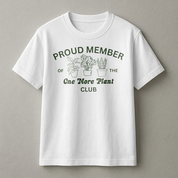 Funny Plant Lover T-Shirt | Proud Member of the One More Plant Club | Soft Cotton Tee | Unique Gardener Gift